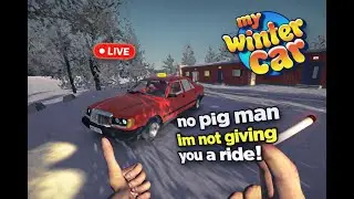 NO Mr. Pigman! in My Winter Car! | LIVE
