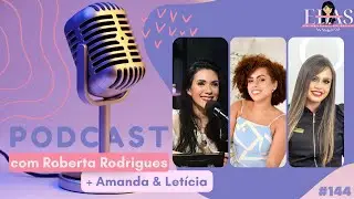 Amanda Linari & Let&iacute;cia Santos - Podcast Elas por Elas #144
