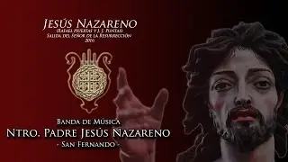 JESÚS NAZARENO (Rafael Huertas/J. J. Puntas) Banda de Música Hdad. del Nazareno - San Fernando -