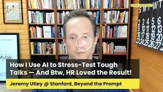How I Use AI to Stress-Test Tough Talks (HR Loved the Result) | Jeremy Utley