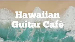1-Hour Relaxing Hawaiian Guitar Caf&eacute; | Island Chill Background Music for Study & Work