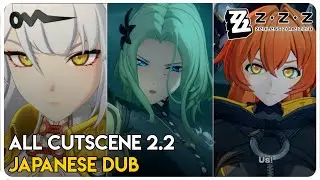 Zenless Zone Zero 2.2 - All Cutscene (Japanese Dub)