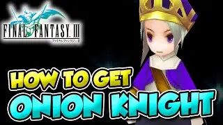 HOW TO GET ONION KNIGHT: FINAL FANTASY III (FF3 STEAM)