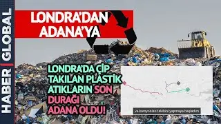 Bunlar Kimin Çöpü? Plastik Poşetin Londra'dan Adana'ya 3200 KM'lik Yolculuğu