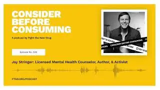 Jay Stringer: Mental Health Counselor, Author, & Activist || Consider Before Consuming Podcast