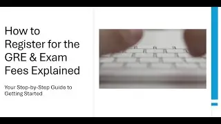 How to Register for the GRE & Exam Fees Explained | Step-by-Step Guide