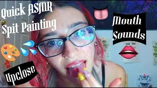 Quick ASMR Up-Close Spit Painting 💦(No Real Spit) Wet Visuals + Mouth Sounds