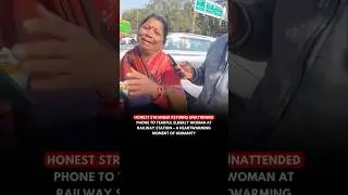 Stranger Returns Unattended Phone to Tearful Elderly Woman at Railway Station &ndash; A Moment of Humanity