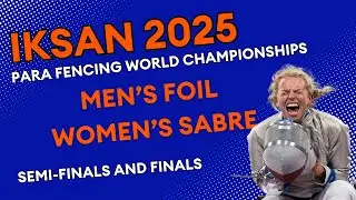 Iksan 2025 Para Fencing World Championships | Men's foil, women's sabre