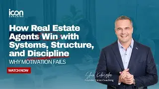 Why Motivation Fails | How Real Estate Agents Win with Systems, Structure, and Discipline