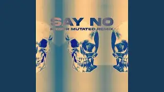 Say No (KRISPR Mutated Remix)