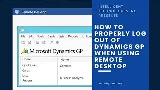 How to Properly Log Out of Dynamics GP When Using Remote Desktop (And Why It Matters)