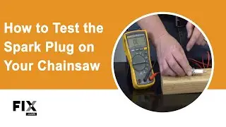 CHAINSAW REPAIR: How to Test the Spark Plug on Your Chainsaw | FIX.com