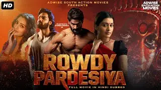 Hindi South Movie ''ROWDY PARDESIYA'' | Hindi Dubbed Movies | New Movies
