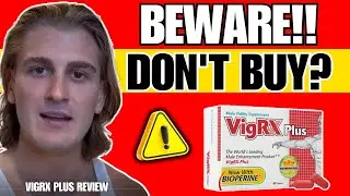 VIGRX PLUS (🛑HONEST REVIEW 2025🛑) I Told Everything About VigRX Plus 😱 VigRX Plus Pills - VigRX Scam