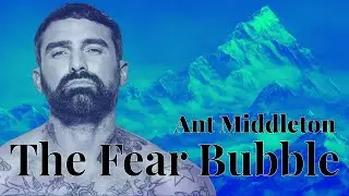 Ant Middleton lives in a Fear Bubble