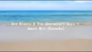 Roy Bianco & Die Abbrunzati Boys - Amore Mio (Karaoke)