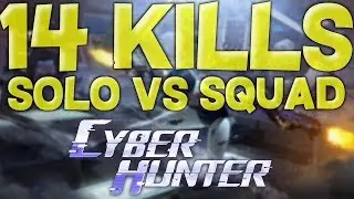 15 KILLS EN SOLO VS SQUAD ! - Cyber Hunter [FR-PC]