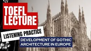 TOEFL listening practice LECTURE Gothic Architecture in Europe