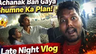 Achanak Ban Gaya Ghumne Ka Plan 😍 | Midnight Beach Vlog#foryou#youtube#vlog #funny#dailyvlog#travel 