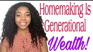 HOMEMAKING IS GENERATIONAL WEALTH!✨How To Build A Legacy!