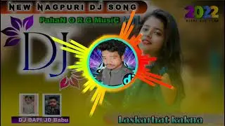 New_Nagpuri_Song//2022 DJ BAPI BABU  PahaN O R G Music 🎶🎵