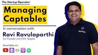 Managing Captables | Ravi Ravulaparthi (Co-founder and CEO, Qapita)