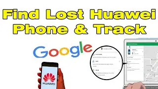 How Can i Find my Lost Huawei Phone and Track my Huawei