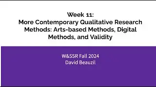 Week 11: More Contemporary Qualitative Research Methods: Arts-based Methods, Digital Method Validity