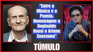 T&Uacute;MULO E HOMENAGEM A REGINALDO ROSSI E ARIANO SUASSUNA.
