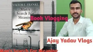 Mans Search For Meaning| Book Vlogging| Ajay Yadav Vlogs| 19th July 2023 #bookvlogging