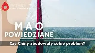 Mao Powiedziane #138 – Czy Chiny zbudowały sobie problem?