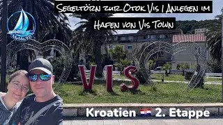 🌊 Von &Scaron;olta nach Vis &ndash; Segelt&ouml;rn zur Insel  Vis | Anlegen im Hafen von Vis Town ⛵🇭🇷