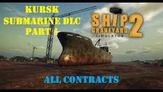 KURSK (SUBMARINE DLC - PART 1) - All Contracts (Ship Graveyard Simulator 2)