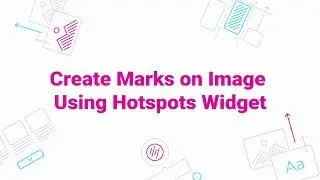 How to Create Marks on Image Using Hotspots Widget