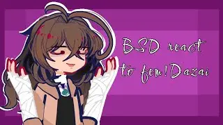 BSD react to fem!Dazai.