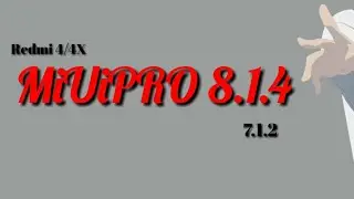 MIUIPRO 8.1.4 For Redmi 4/4X (Santoni)