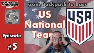 Let's Play FM17 - US National Team - We Need a Win or We're Toast! - Ep 5 - Football Manager 2017