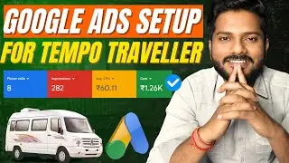 Quality Leads: Google ads Setup for Tempo Traveller (Mini Bus Booking) | Tempo traveller Google ads