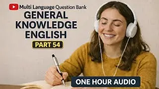 100000+ General Knowledge Questions for Competitive Exams | Part 54 (1 Hour Audio)