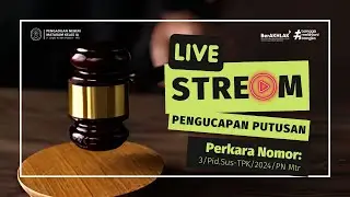 LIVE STREAMING PENGUCAPAN PUTUSAN PERKARA TIPIKOR