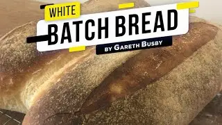 How To Make SOFT BATCH BREAD | Gareth Busby - Soft Batch Bread Recipe