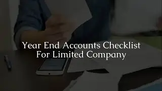 Year End Accounting Checklist for Limited Companies in UK | How to Manage Year End Accounts