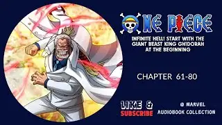 One Piece: Infinite Hell! Start with The Giant Beast king Ghidorah at the beginning Chapter 61-80 