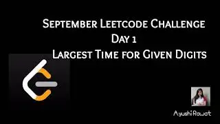 Largest Time for Given Digits | September Leetcode Challenge | Leetcode 949 | Day 1