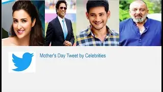 Mothers day tweets by celebrities