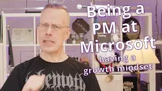 Being a PM at Microsoft: Having a growth mindset