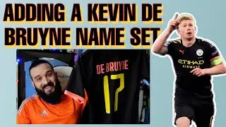 Applying A Kevin De Bruyne Name Set On A Man City Jersey!