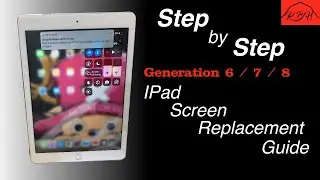 Step by Step Generation 6/7/8 IPad Screen Replacement Guide