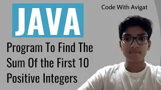 Program To Find The Sum Of The First 10 Positive Integers | Java Tutorial